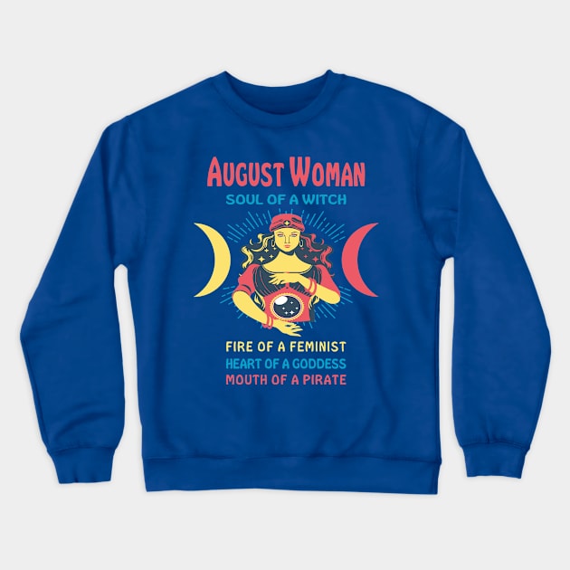 AUGUST WOMAN THE SOUL OF A WITCH AUGUST BIRTHDAY GIRL SHIRT Crewneck Sweatshirt by Chameleon Living